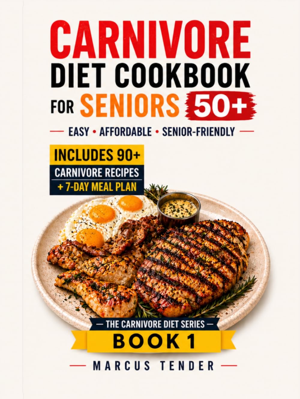 Carnivore Diet CookBook For Seniors: Fast and affordable recipes for people over 50 (THE CARNIVORE DIET SERIES)