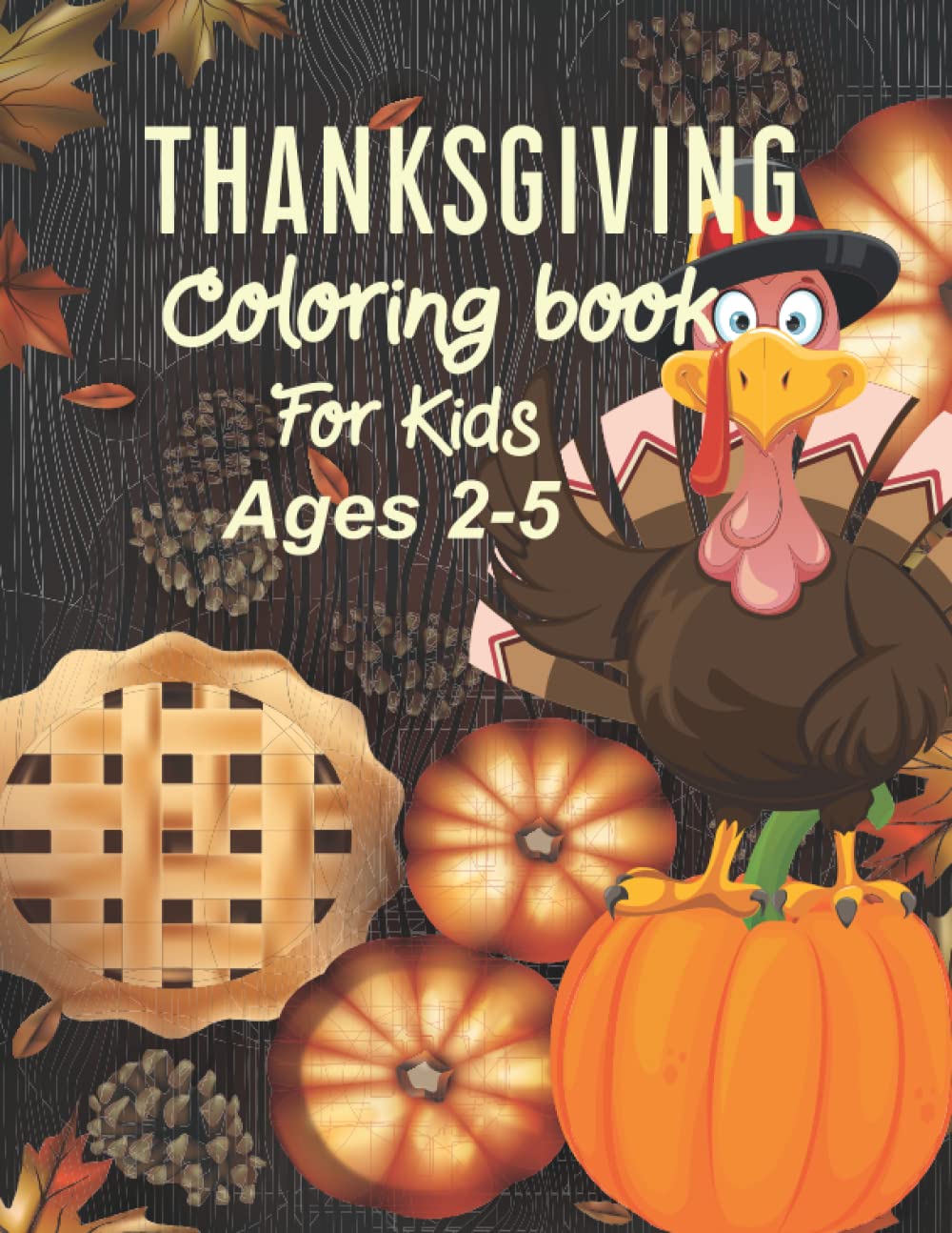Happy Thanksgiving Coloring Book For Kids Ages 2-5