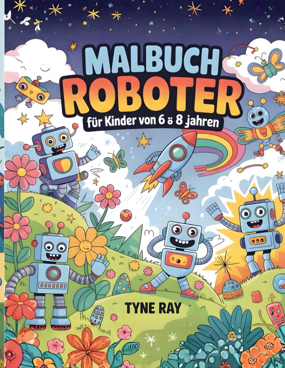 Malbuch Roboter für Kinder von 6 bis 8 Jahren: Kreative Ausmalbilder zur Förderung von Fantasie und Konzentration