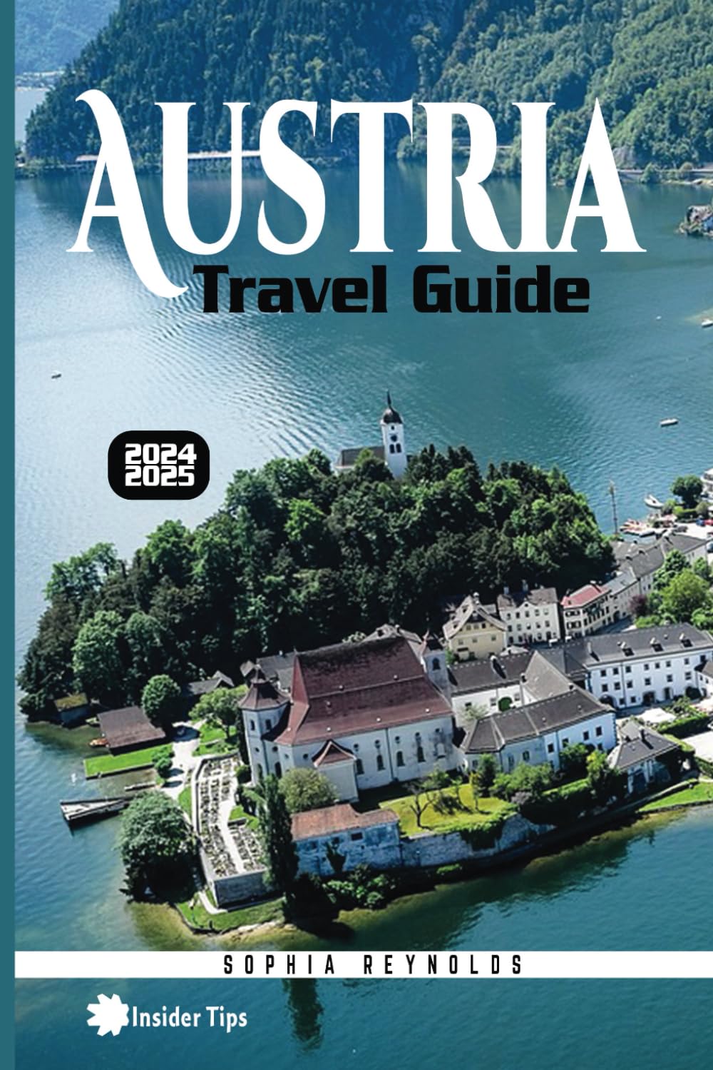 Austria Travel Guide 2024-2025: Insider Secrets and Expert Advice, The Austria Traveler's Handbook