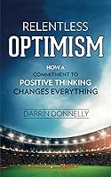 Algopix Similar Product 5 - Relentless Optimism How a Commitment