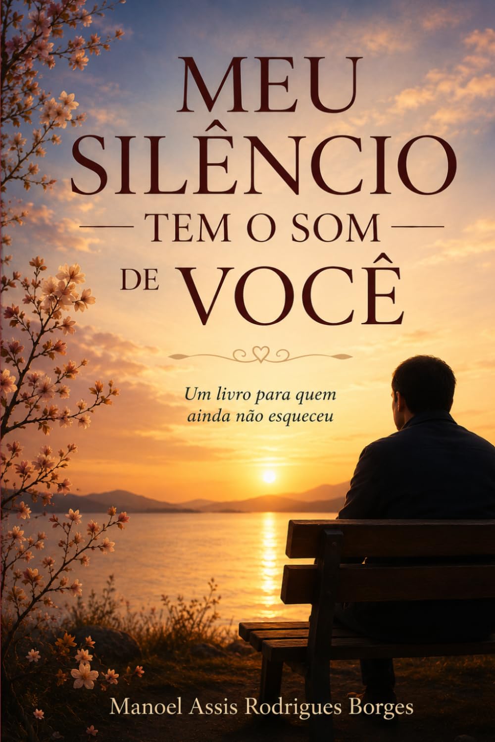 MEU SILÊNCIO TEM O SOM DE VOCÊ: Um livro para quem ainda não esqueceu