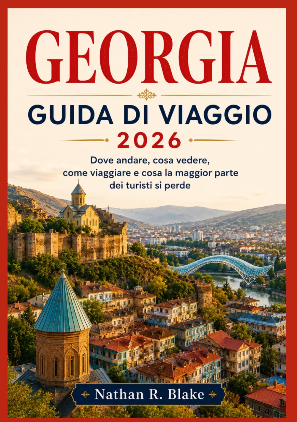 GEORGIA GUIDA DI VIAGGIO 2026: Dove andare, cosa vedere, come viaggiare e cosa la maggior parte dei turisti si perde