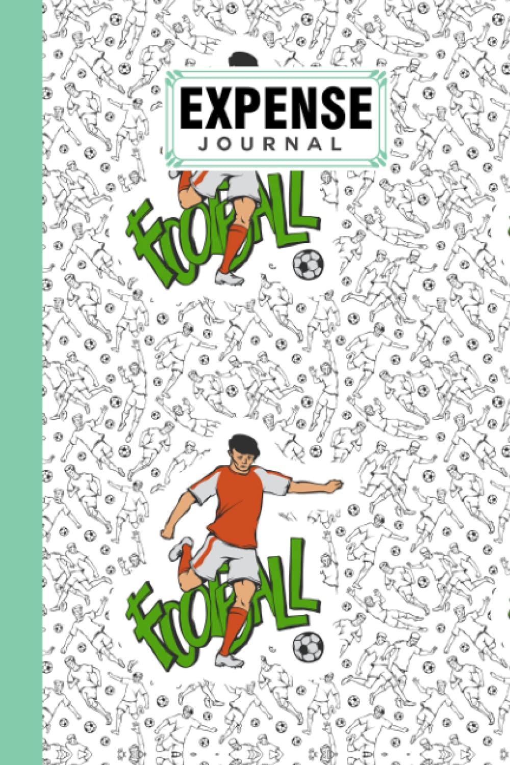 Expense Journal: Expenses Notebook Football Cover, Small Money Tracker Journal - Daily Expenses Log Book | 120 Pages, Size 6" x 9" by Alex Yaulok Lam