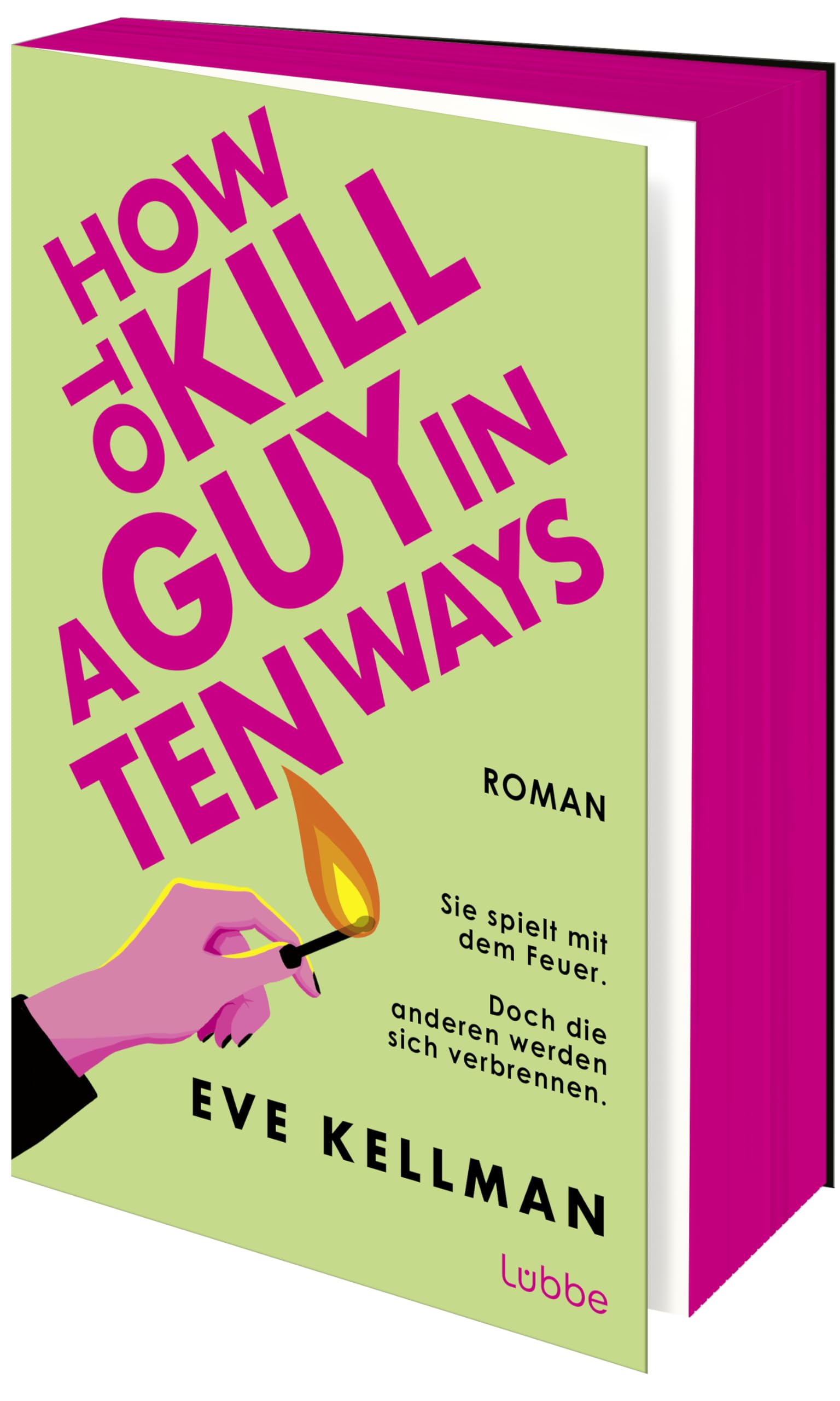 How To Kill a Guy in Ten Ways: Roman. Ein herrlich schwarzhumoriger Female-Revenge-Thriller
