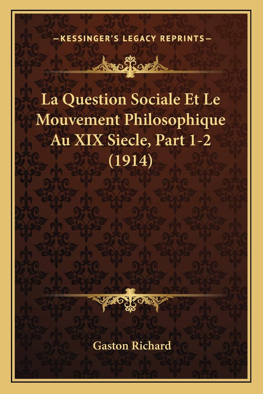 La Question Sociale Et Le Mouvement Philosophique Au XIX Siecle, Part 1-2 (1914)