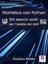 Statistica con Python. 100 esercizi svolti per l'analisi dei dati (Your Data Teacher Vol. 2)