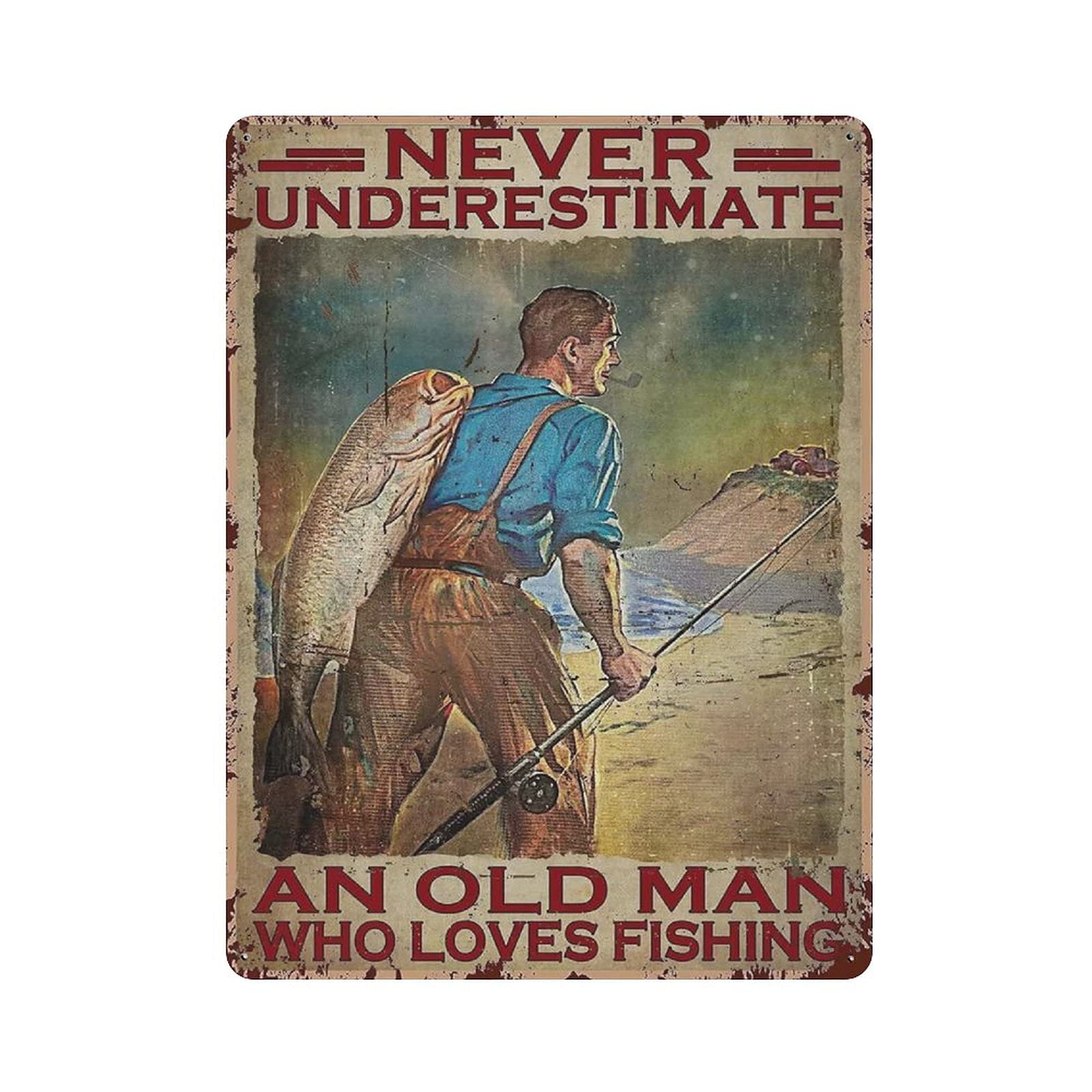 Never Underestimate an Old Man Who Loves Fish Metal Signs, Fun Poster For Bar Kitchen Cafe Farmhouse Wall Decor 12x16 inch