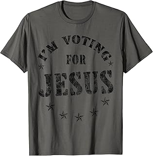 I'm Voting For Jesus Vote Jesus Election for men women kids T-Shirt