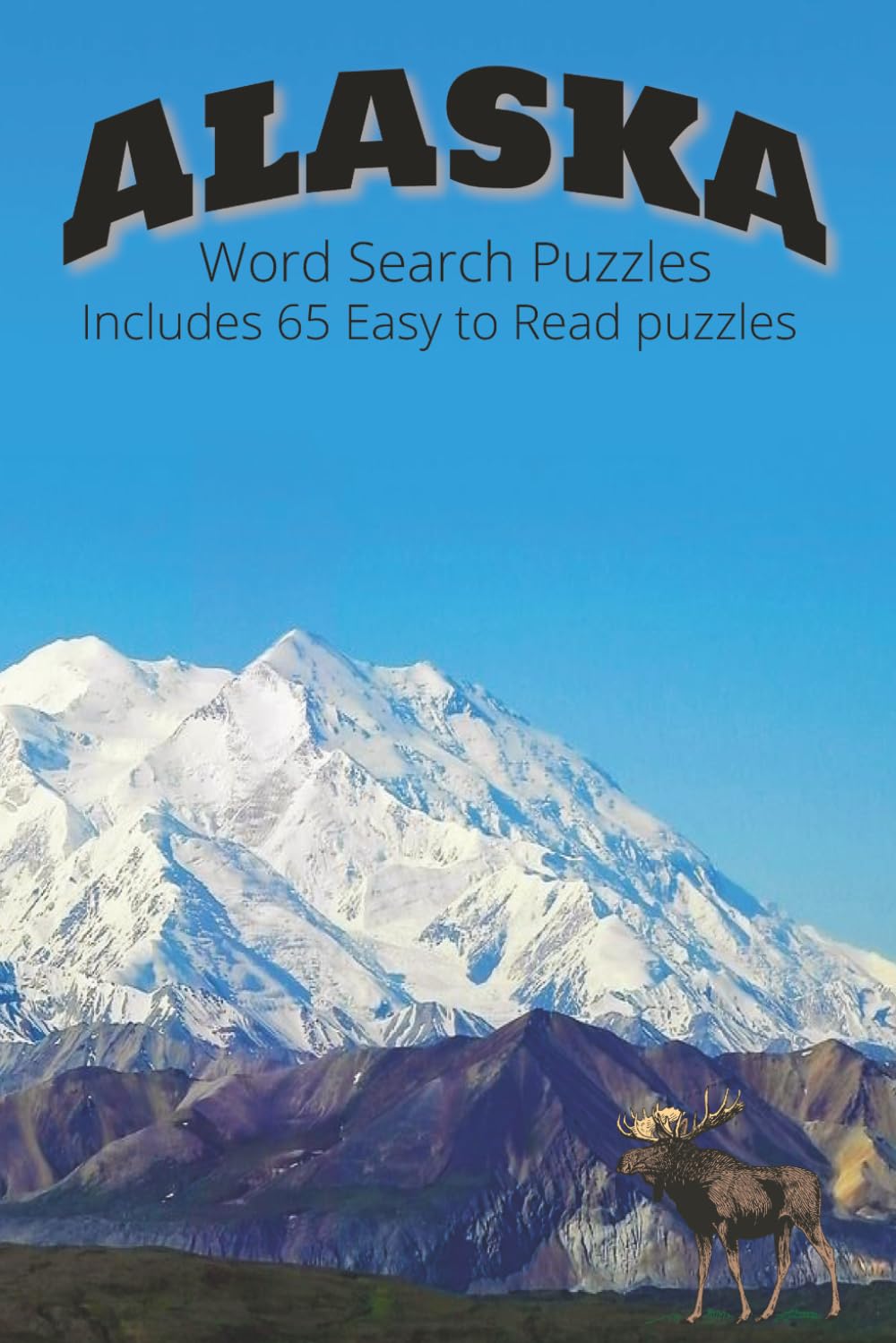 Alaska Word Search: 65 Large Print Puzzles Celebrating the Wildlife, Landmarks, and Rugged Beauty of the Last Frontier