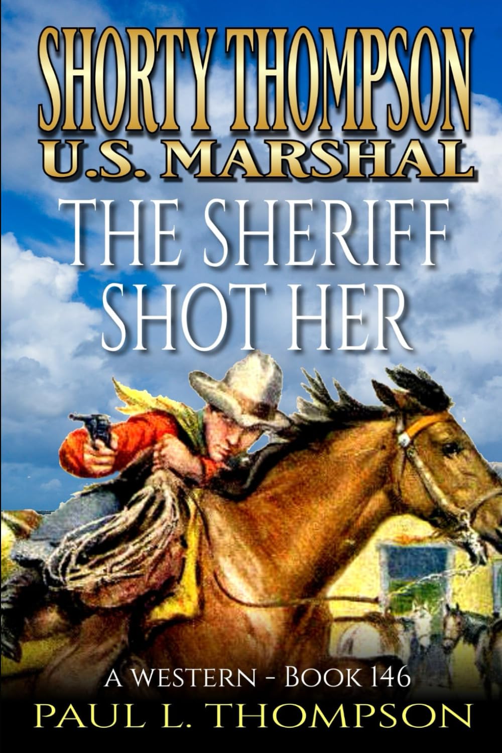 Shorty Thompson: U.S. Marshal: The Sheriff Shot Her: A Western (Shorty Thompson: U.S. Marshal: Tales of the Old West)