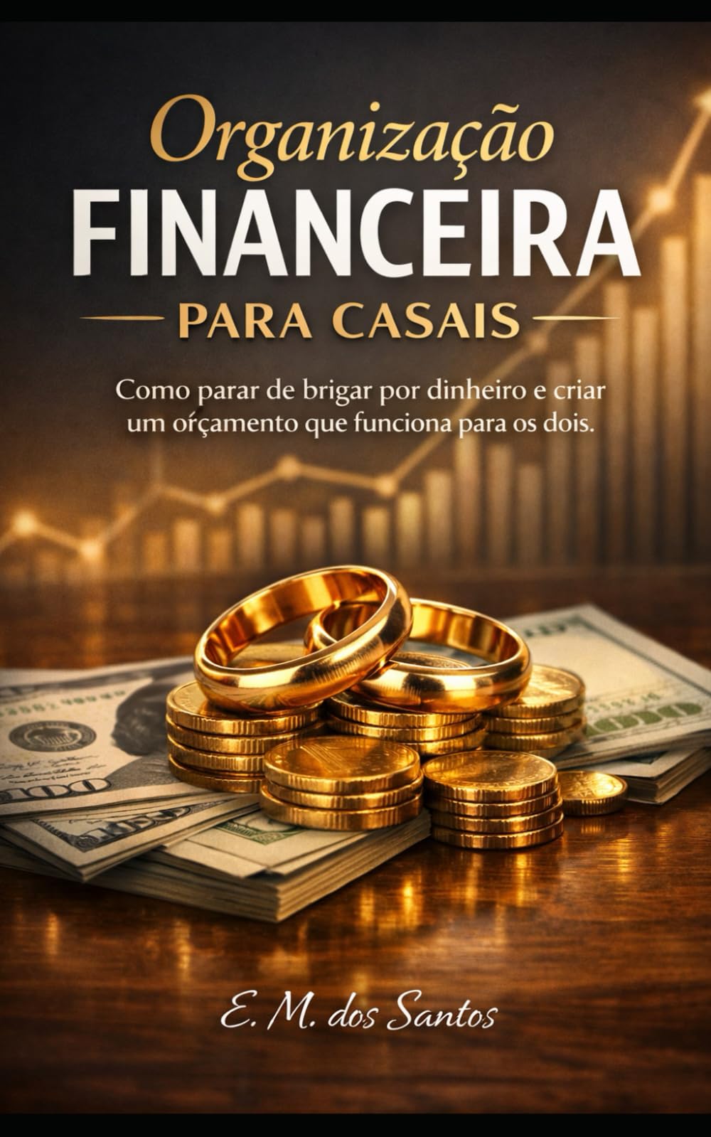 Organização financeira Para casais: como para de brigar por dinheiro e criar um orçamento que funciona para os dois.