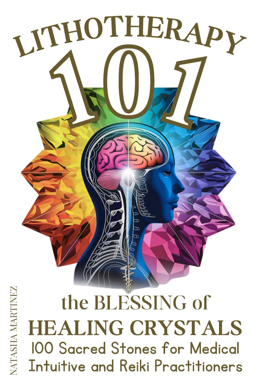 Lithotherapy 101 the Blessing of Healing Crystals: 100 Sacred Stones for Medical Intuitive and Reiki Practitioners