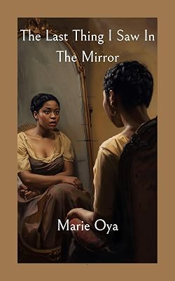 The Last Thing I Saw In The Mirror: Book One (Beatrice and Belinda 1)