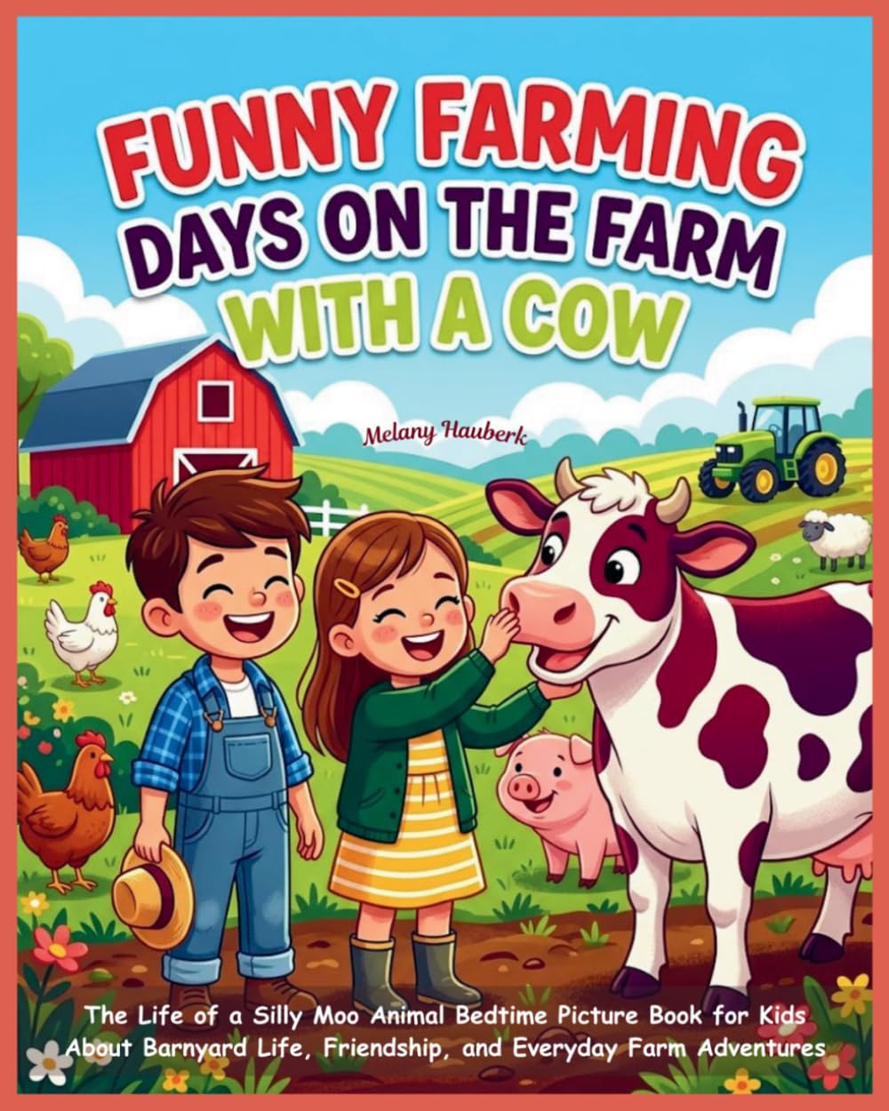 Funny Farming Days on The Farm with a Cow: The Life of a Silly Moo Animal Bedtime Picture Book for Kids About Barnyard Life, Friendship, and Everyday ... Cow Farm Animals Picture stories for Kids)