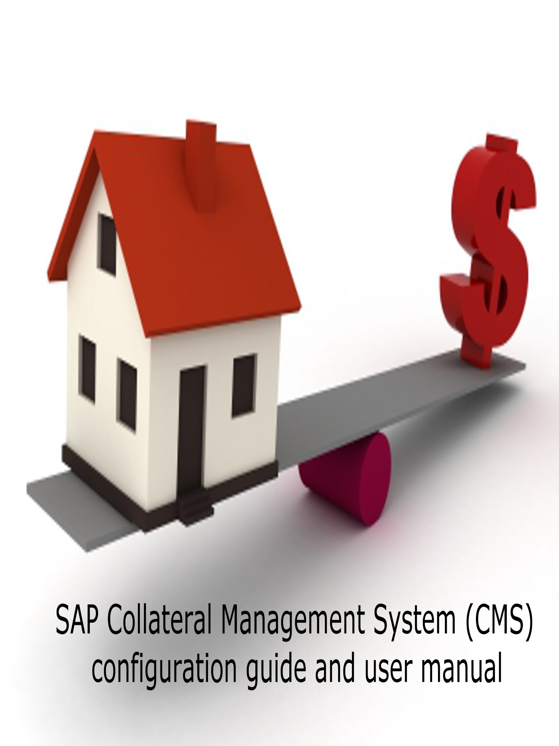 SAP Collateral Management System (CMS): Configuration Guide & User Manual