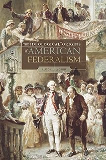 The Ideological Origins of American Federalism
