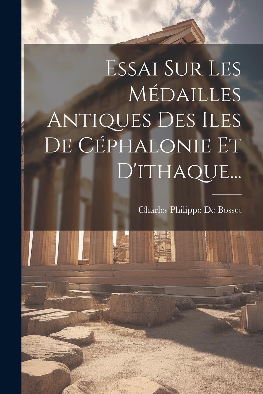 Essai Sur Les Médailles Antiques Des Iles De Céphalonie Et D'ithaque... (French Edition)