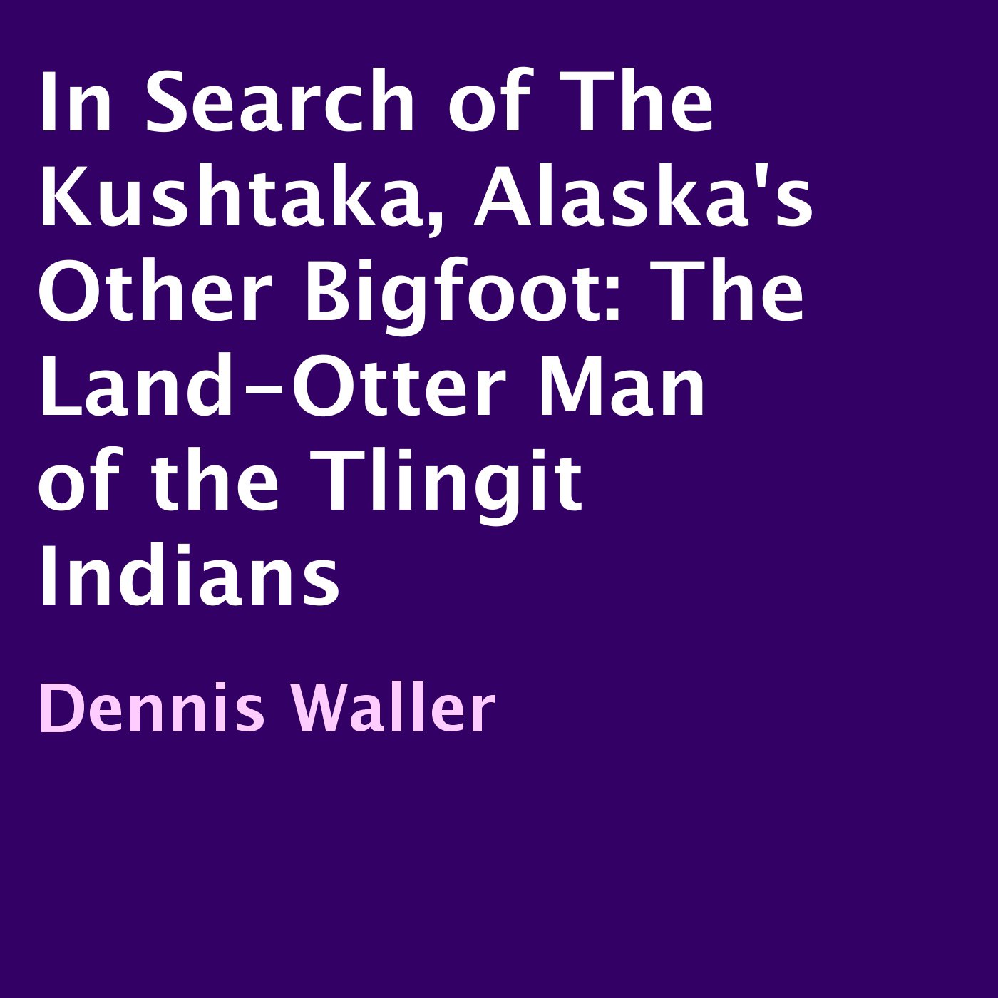 Cover art for In Search of the Kushtaka, Alaska's Other Bigfoot