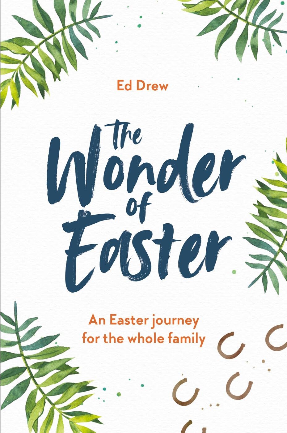 The Wonder of Easter: An Easter journey for the whole family - Ed Drew