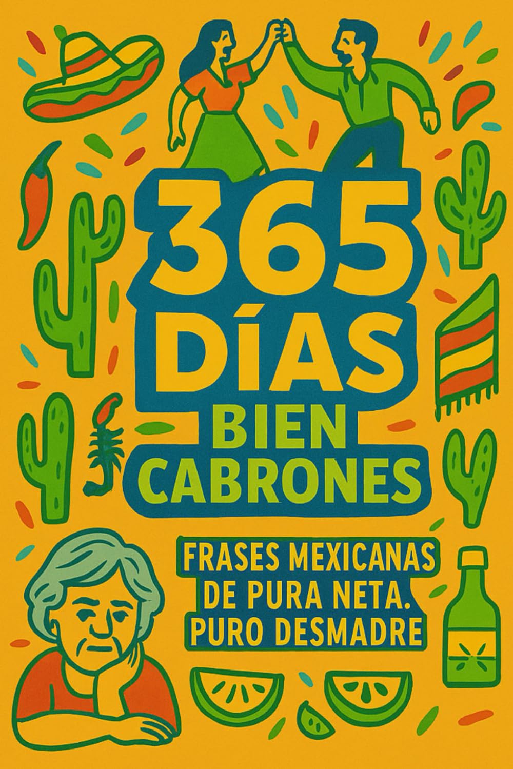365 DÍAS BIEN CABRONES: Frases Mexicanas de Pura Neta, Puro Desmadre      Paperback – May 12, 2025