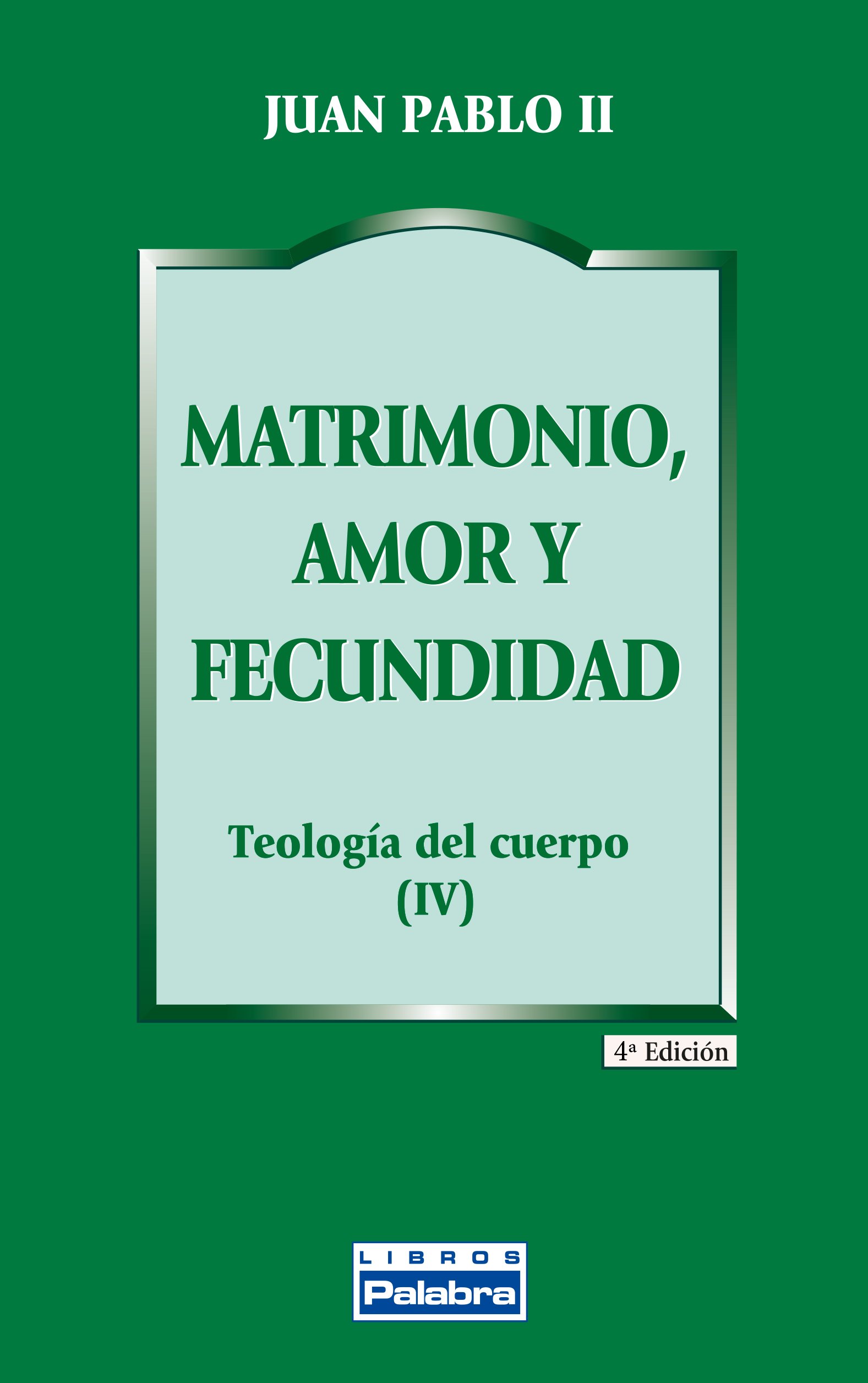 Matrimonio, Amor y Fecundidad: Teología del cuerpo (IV): 25 (Libros Palabra)