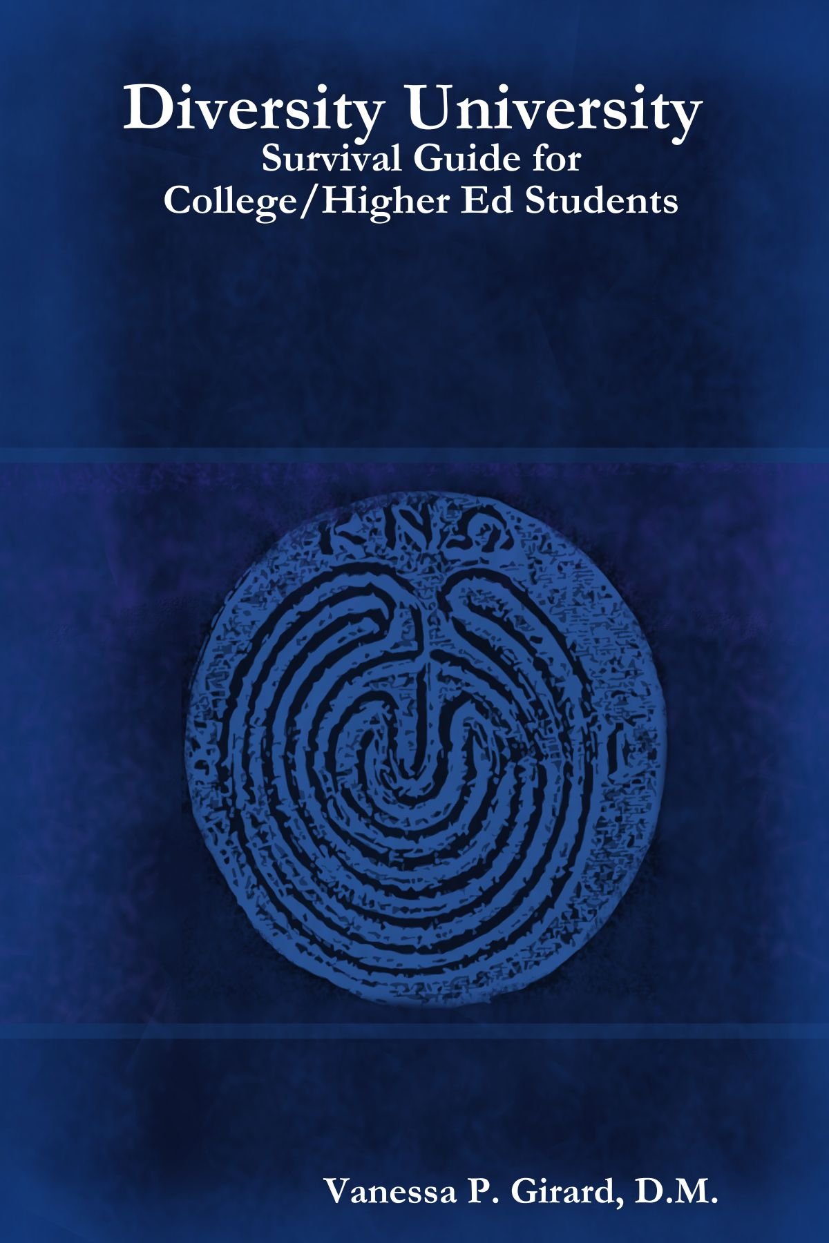 Diversity University (Survival Guide for College/Higher Ed. Students)