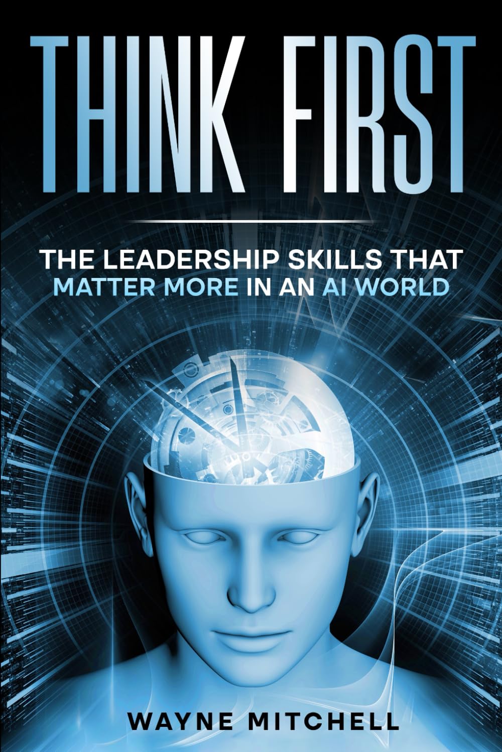Think First: The Leadership Skills That Matter More In An AI World