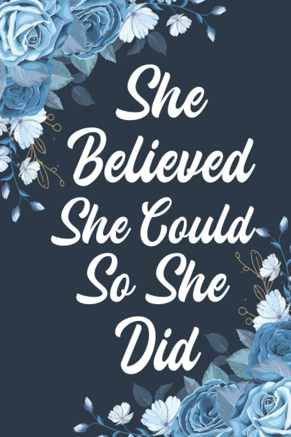 She Believed She Could, So She Did: Notebook: 120 lined pages