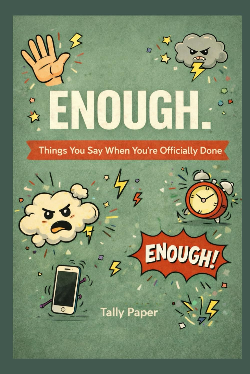 ENOUGH: Things You Say When You’re Officially Done