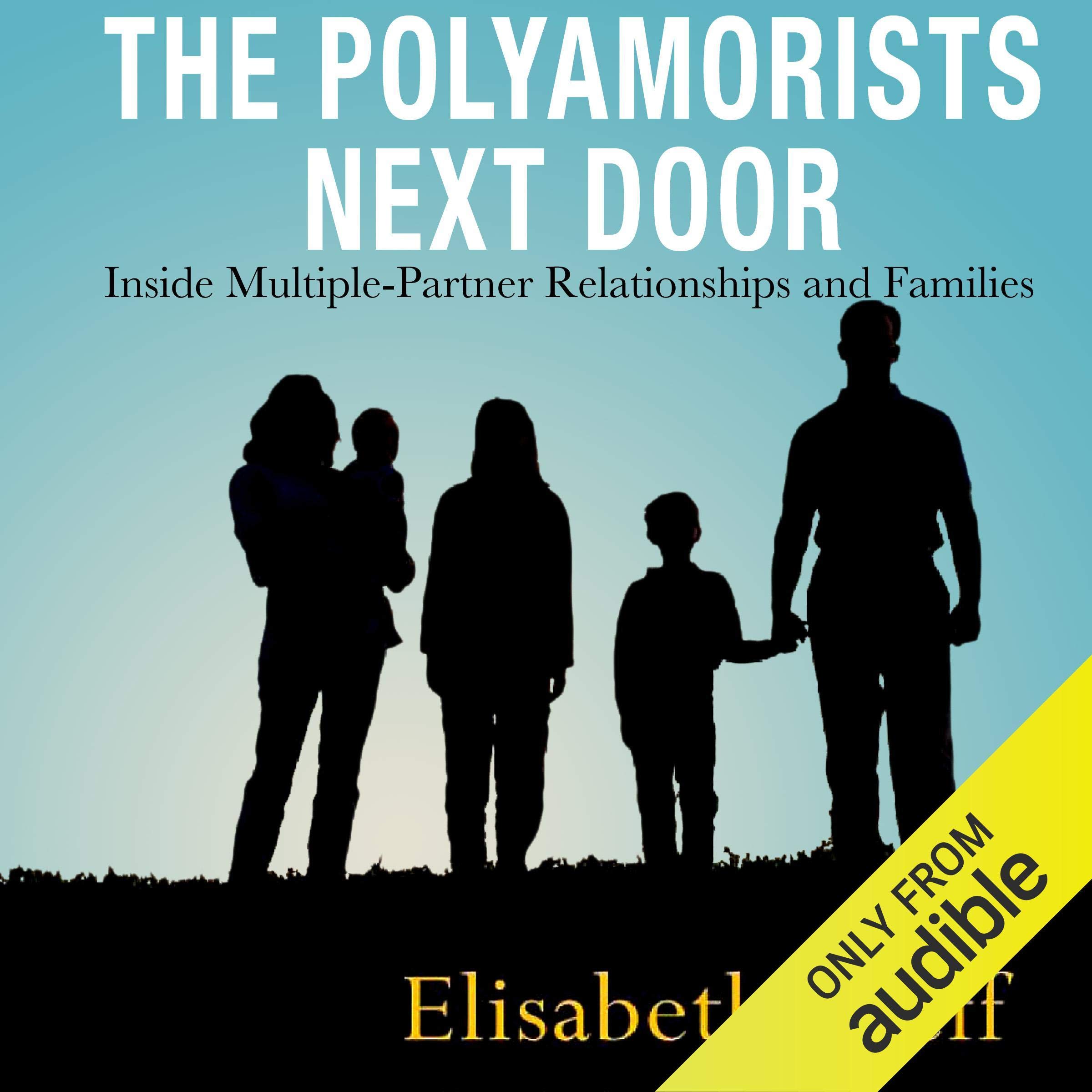 Cover art for The Polyamorists Next Door: Inside Multiple-Partner Relationships and Families