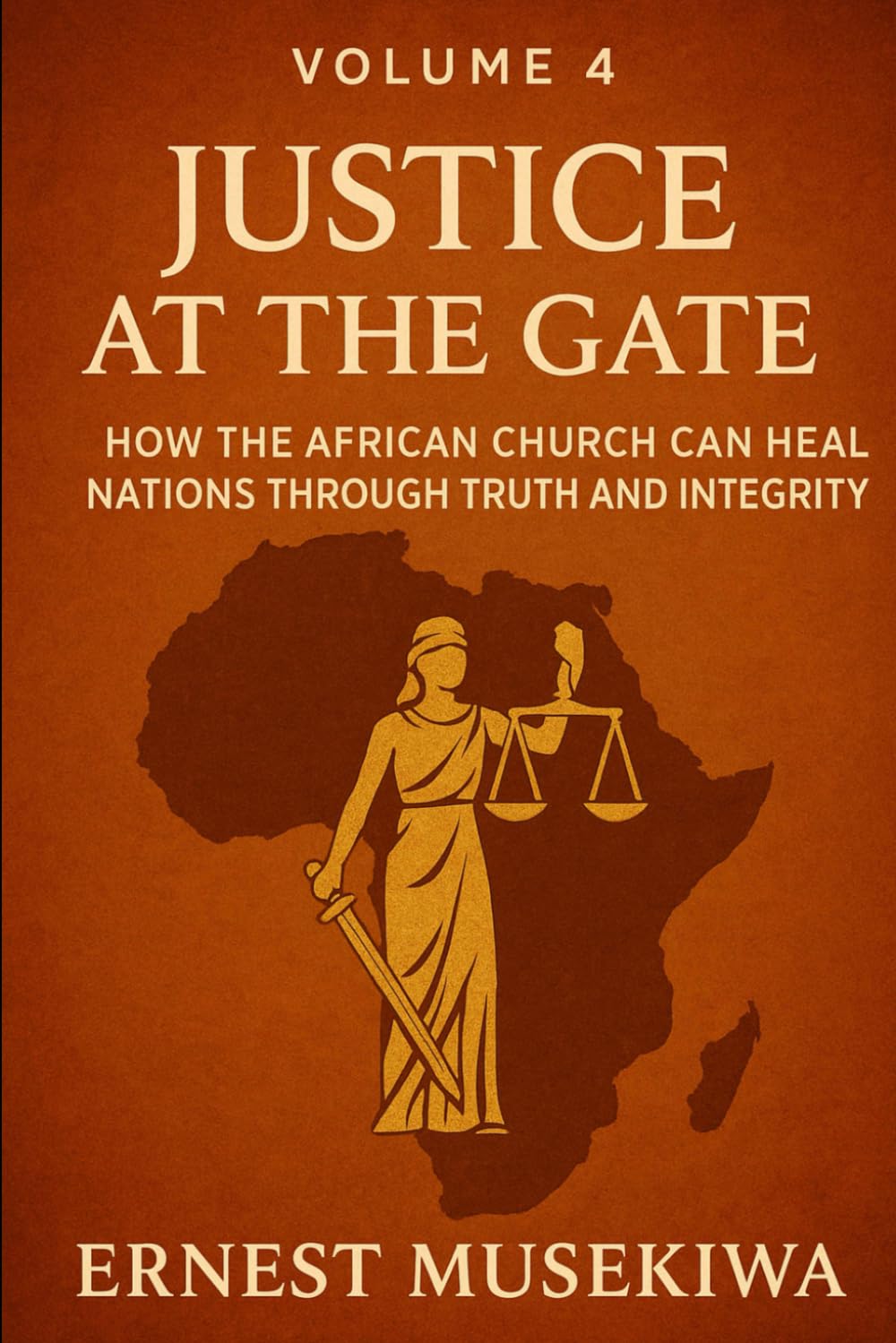 Justice at the Gate: How the African Church Can Heal Nations Through Truth and Integrity: 4 (Healing the Wounds of Africa)