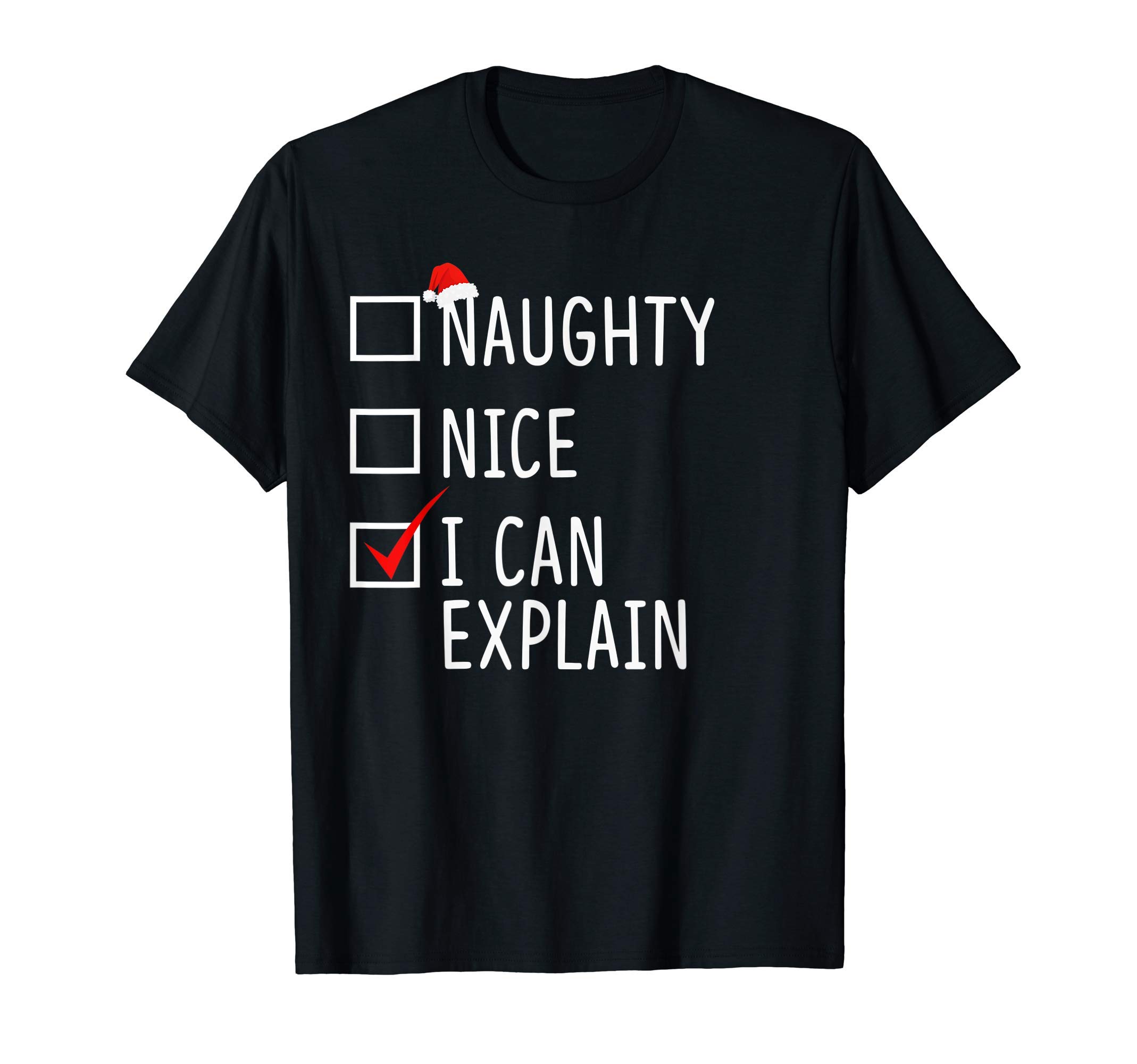 Naughty Nice Funny Trendy Christmas ApparelNaughty Nice I Can Explain Funny Christmas Santa Hat Gift T-Shirt