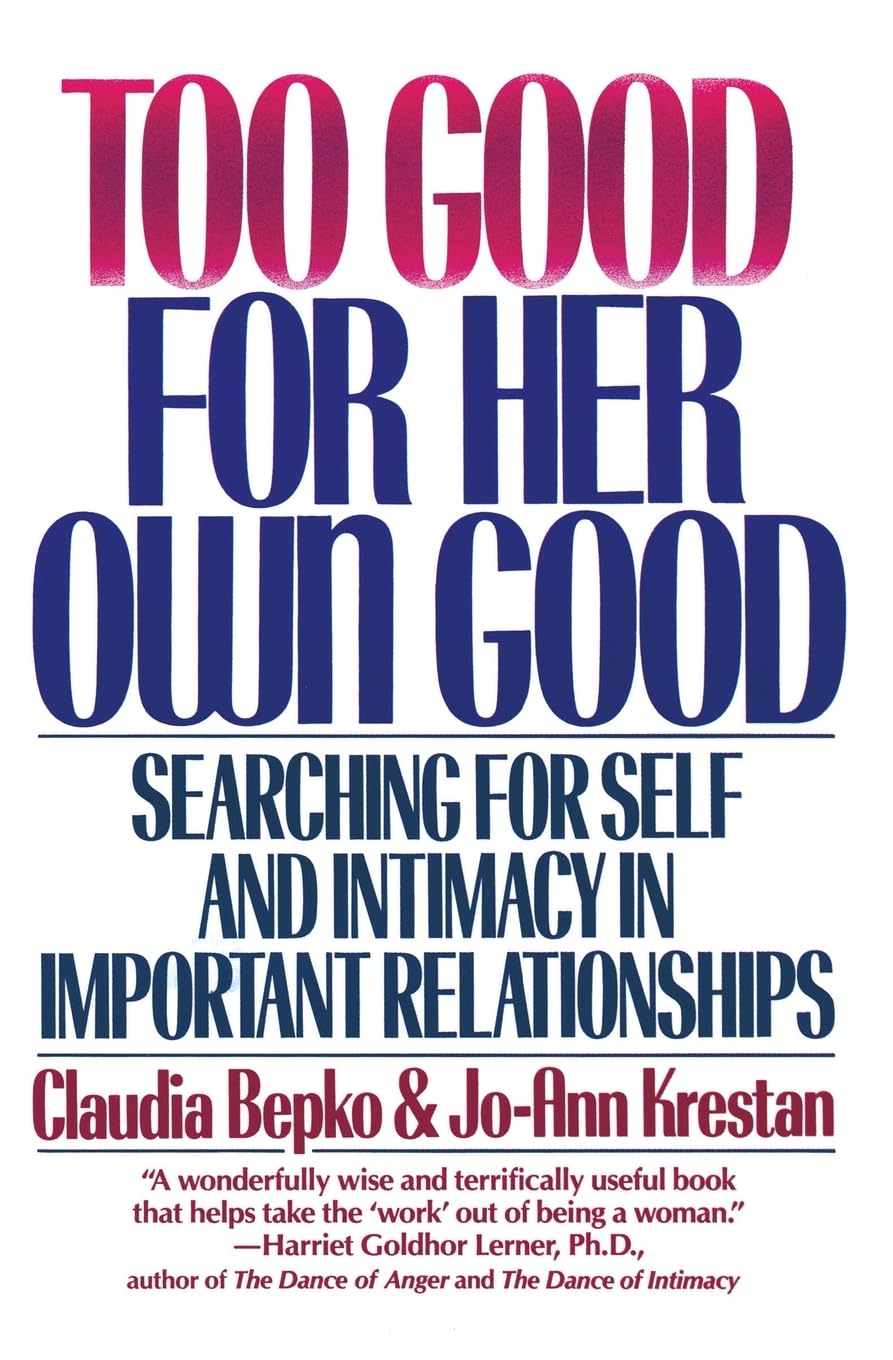William Morrow Buch Too Good For Her Own Good: Breaking Free from the Burden of Female Responsibility – How to Feel Good About Who You Are (Searching for Self and Intimacy in Important Relationships)