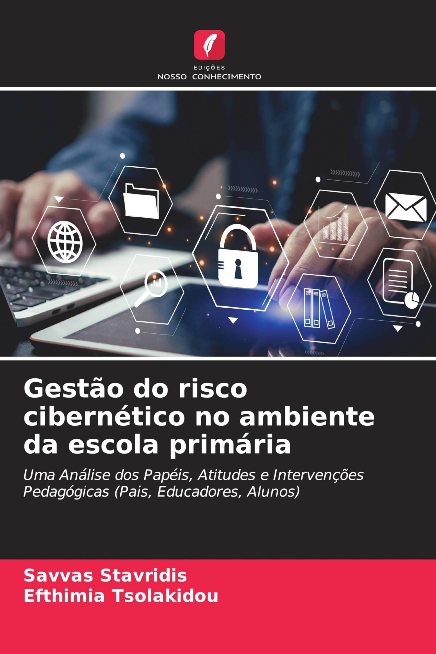 Gestão do risco cibernético no ambiente da escola primária: Uma Análise dos Papéis, Atitudes e Intervenções Pedagógicas (Pais, Educadores, Alunos)