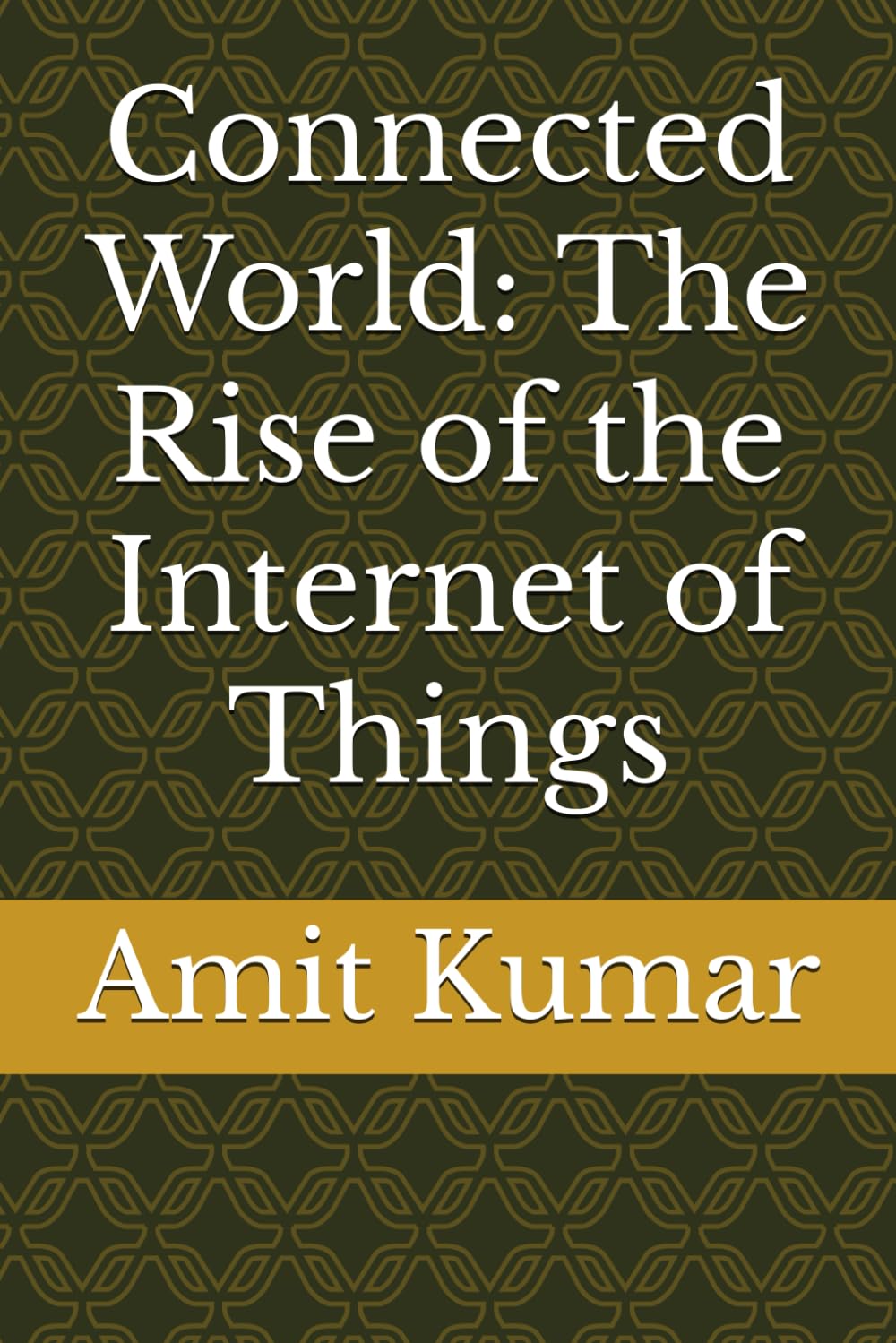 Connected World: The Rise of the Internet of Things
