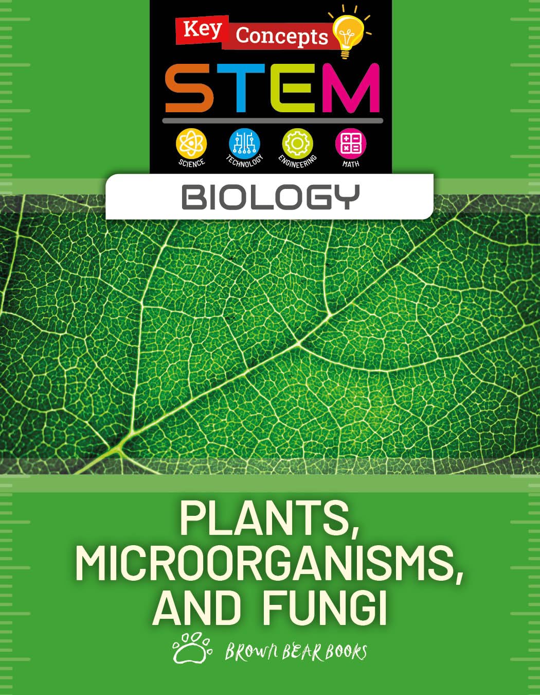 Plants, Microorganisms, and Fungi (Key Concepts in STEM: Biology)
