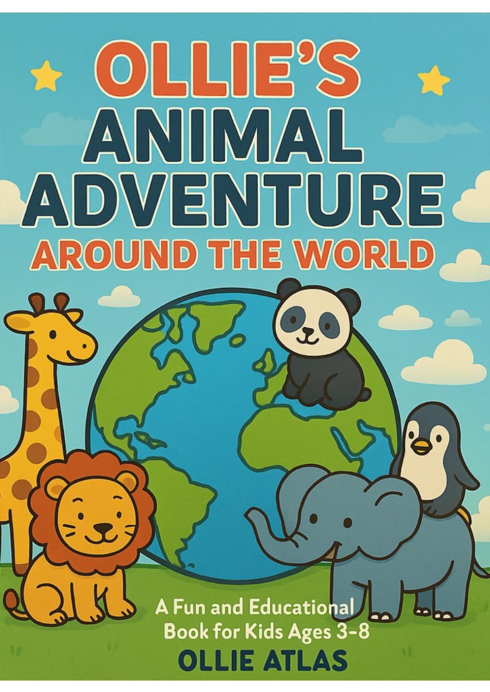Ollie’s Animal Adventure: Around the World (Ollie’s Adventures)