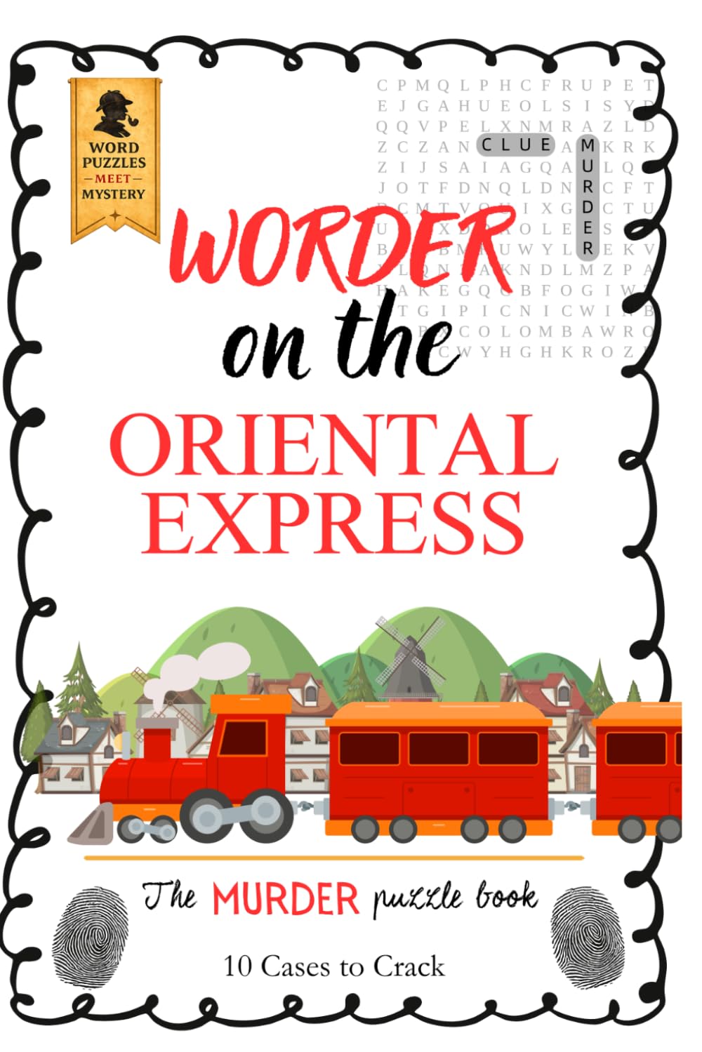 Worder on the Orient Express: A Murder Mystery Puzzle Book Featuring Logic, Word, and Deduction Challenges