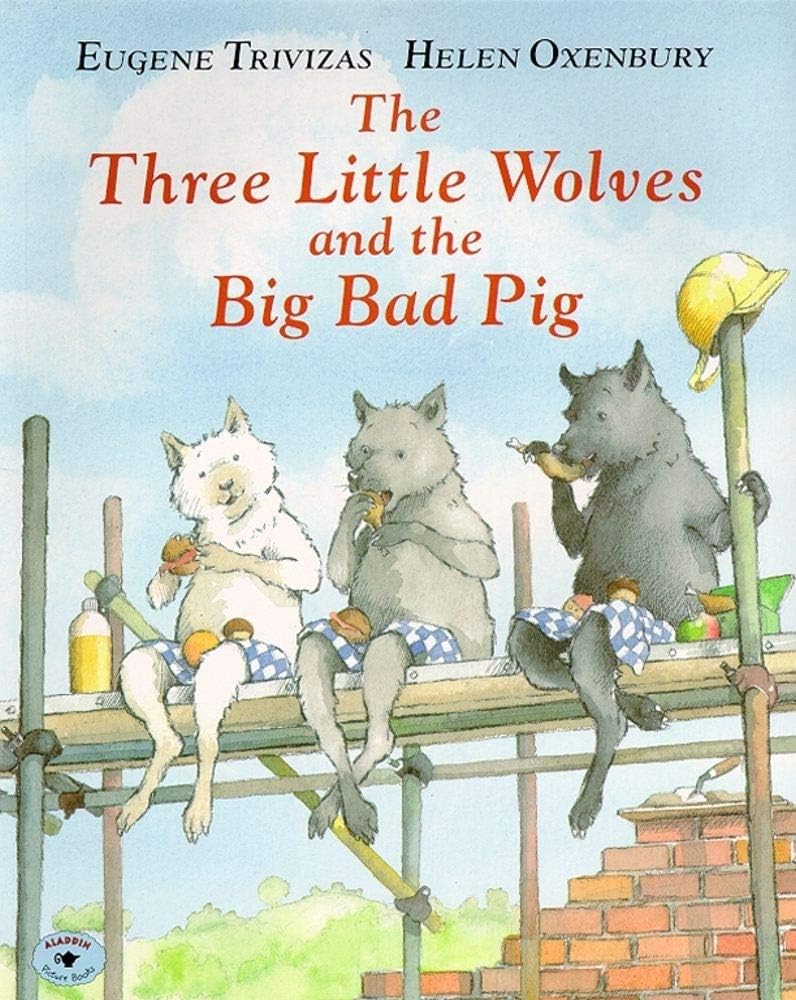 THREE LITTLE WOLVES AND THE BIG BAD PIG