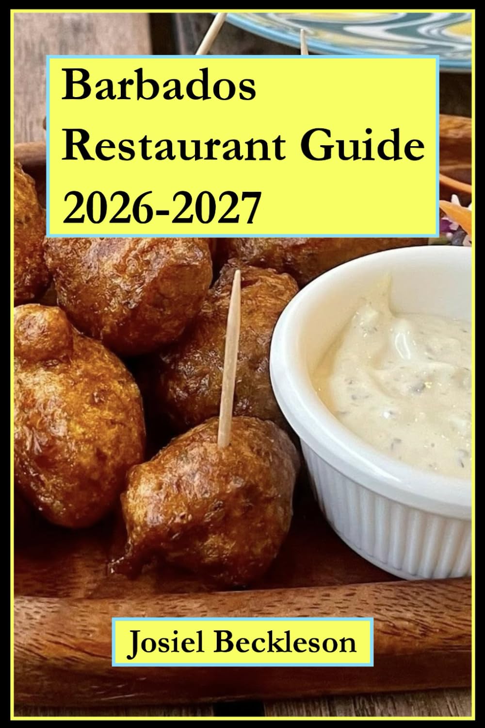 Barbados Restaurant Guide 2026-2027: Travel Guide, Companion Travel Guide, Restaurant Travel Guide, Foodie Guide