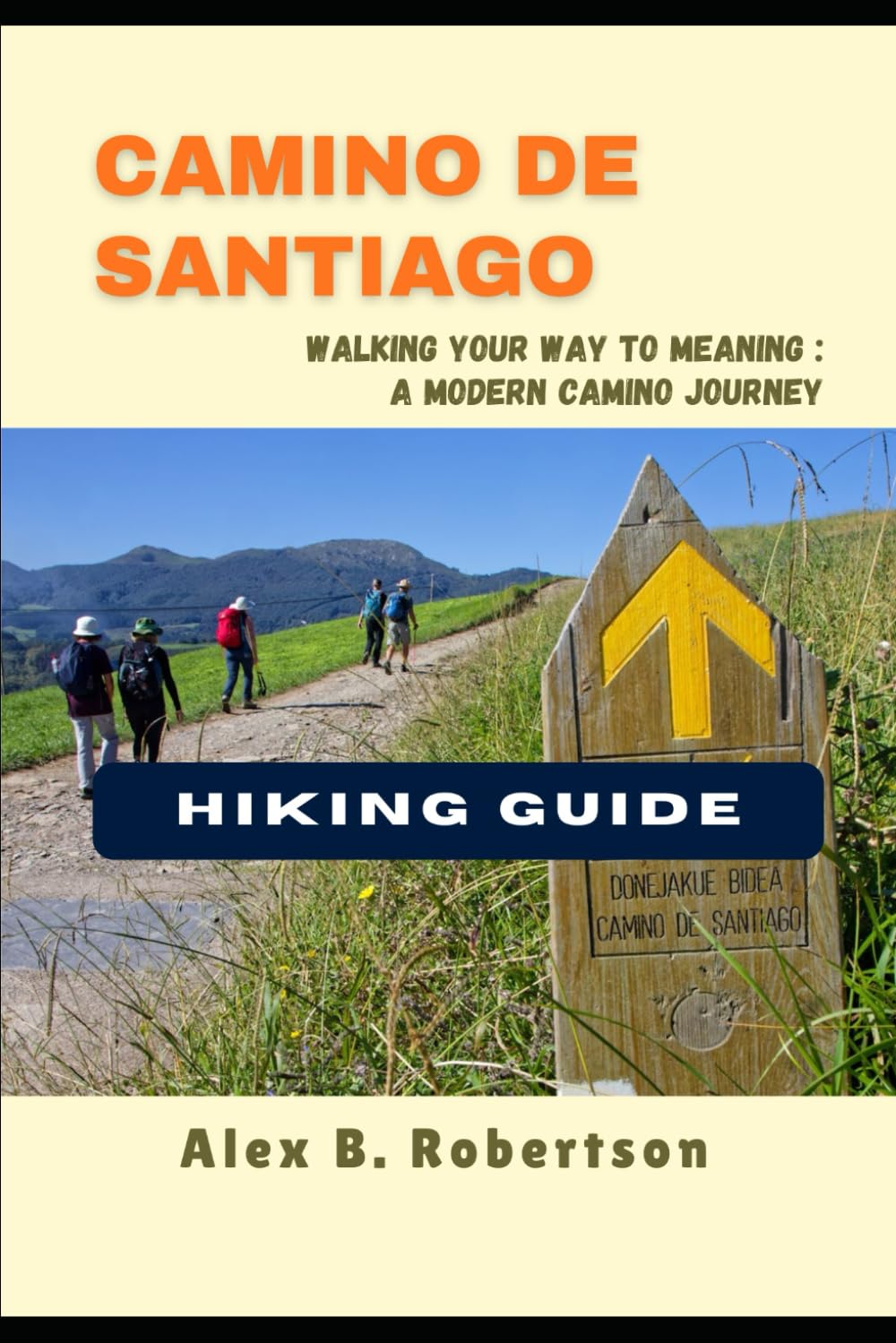 CAMINO DE SANTIAGO HIKING GUIDE (Epic Hikes of the World)