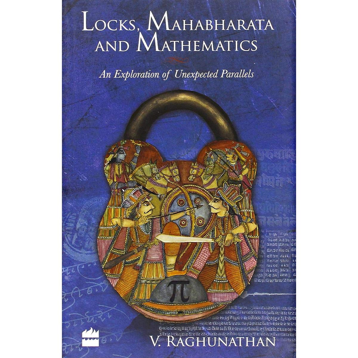 Locks, Mahabharata, Mathematics: Raghunathan, V.: 9789350296448: Amazon ...