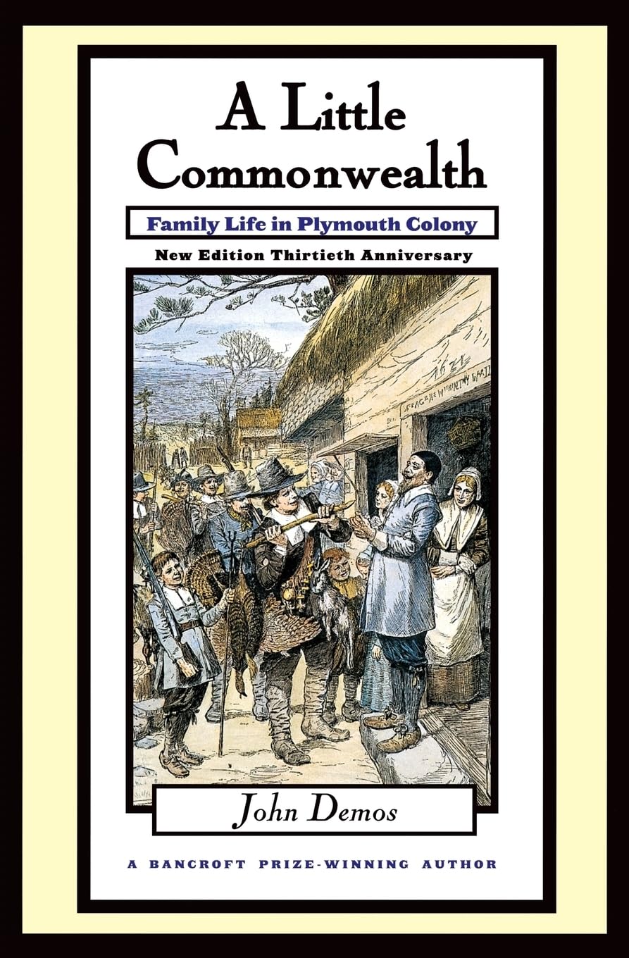 A Little Commonwealth: Family Life in Plymouth Colony