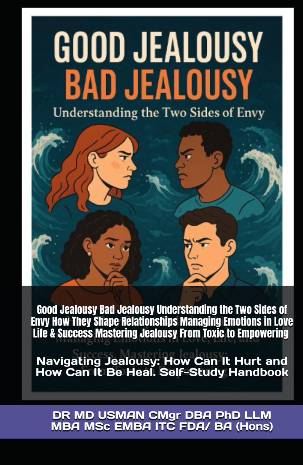 Good Jealousy Bad Jealousy Understanding the Two Sides of Envy How They Shape Relationships Managing Emotions in Love Life & Success Mastering ... Jealousy How It Hurts Self- Study HandBook
