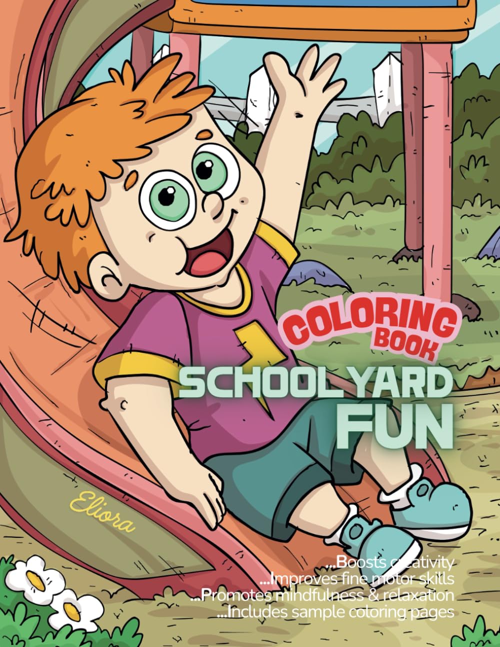 "Schoolyard Fun" Eliora Coloring Book for All Ages: Celebrates exciting school life: imaginative kids reading, learning math, swinging, sliding, ... and embracing creative, playful adventures.