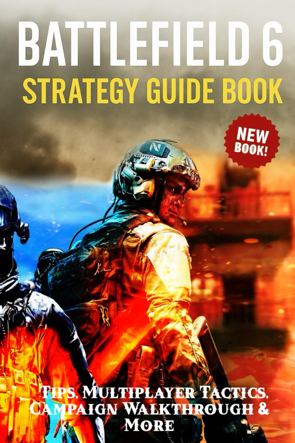 Battlefield 6: Strategy Guide Book – Tips, Multiplayer Tactics, Campaign Walkthrough & More