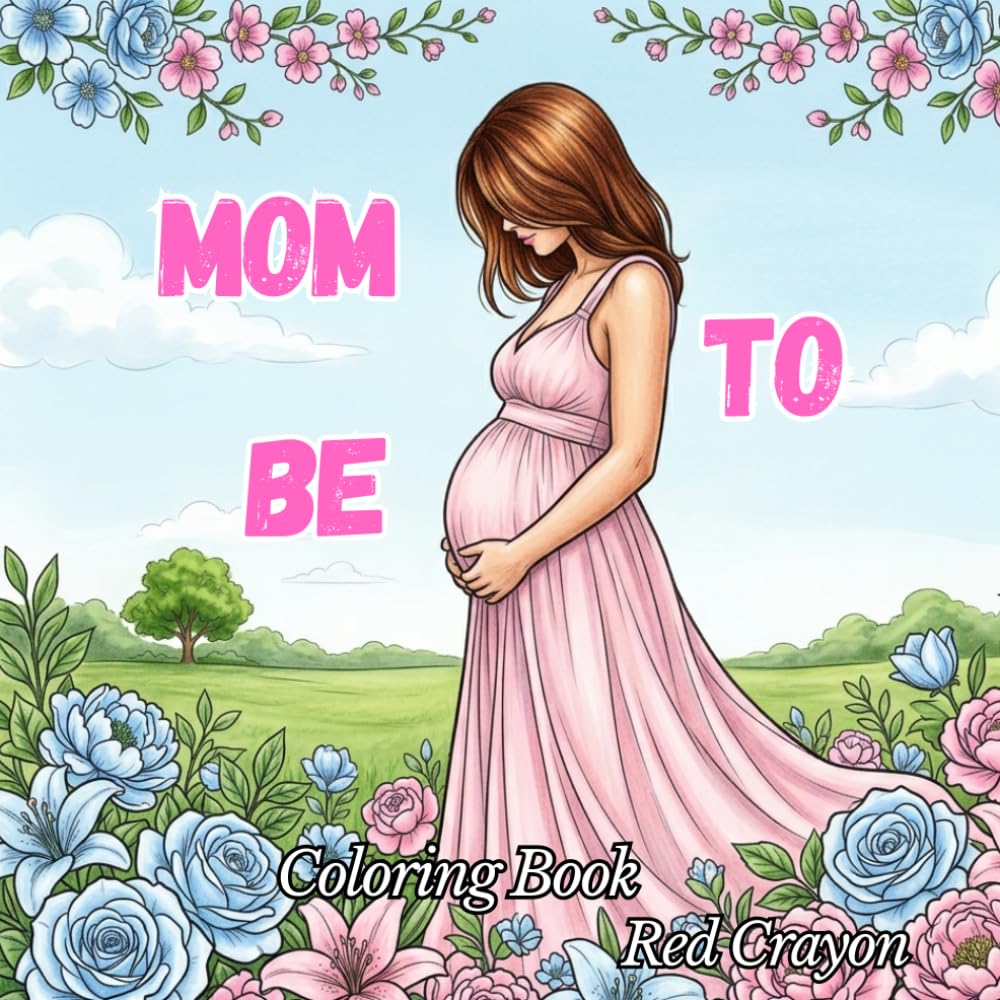 Mom to Be: Stress Relief Coloring Book for Future Mom