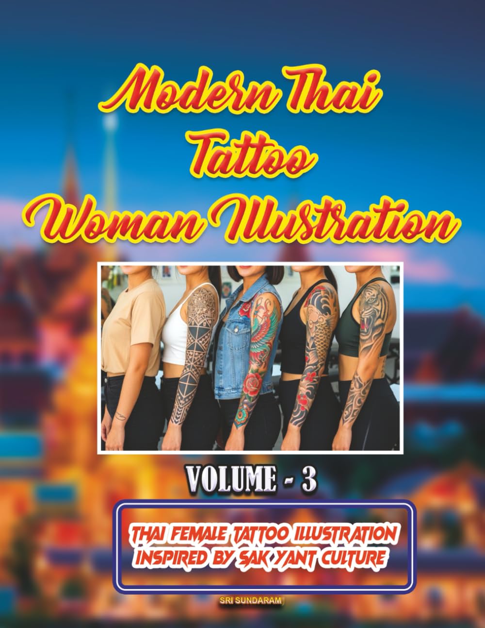 Modern Thai Tattoo Woman Illustration volume 3: Thai Female Tattoo Illustration Inspired by Sak Yant Culture
