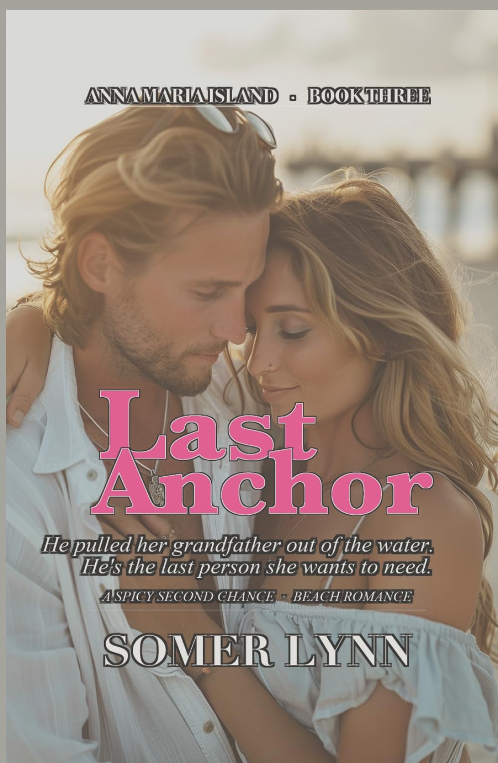 Last Anchor: A Spicy Second Chance Beach Romance (Anna Maria Island Book 3)
